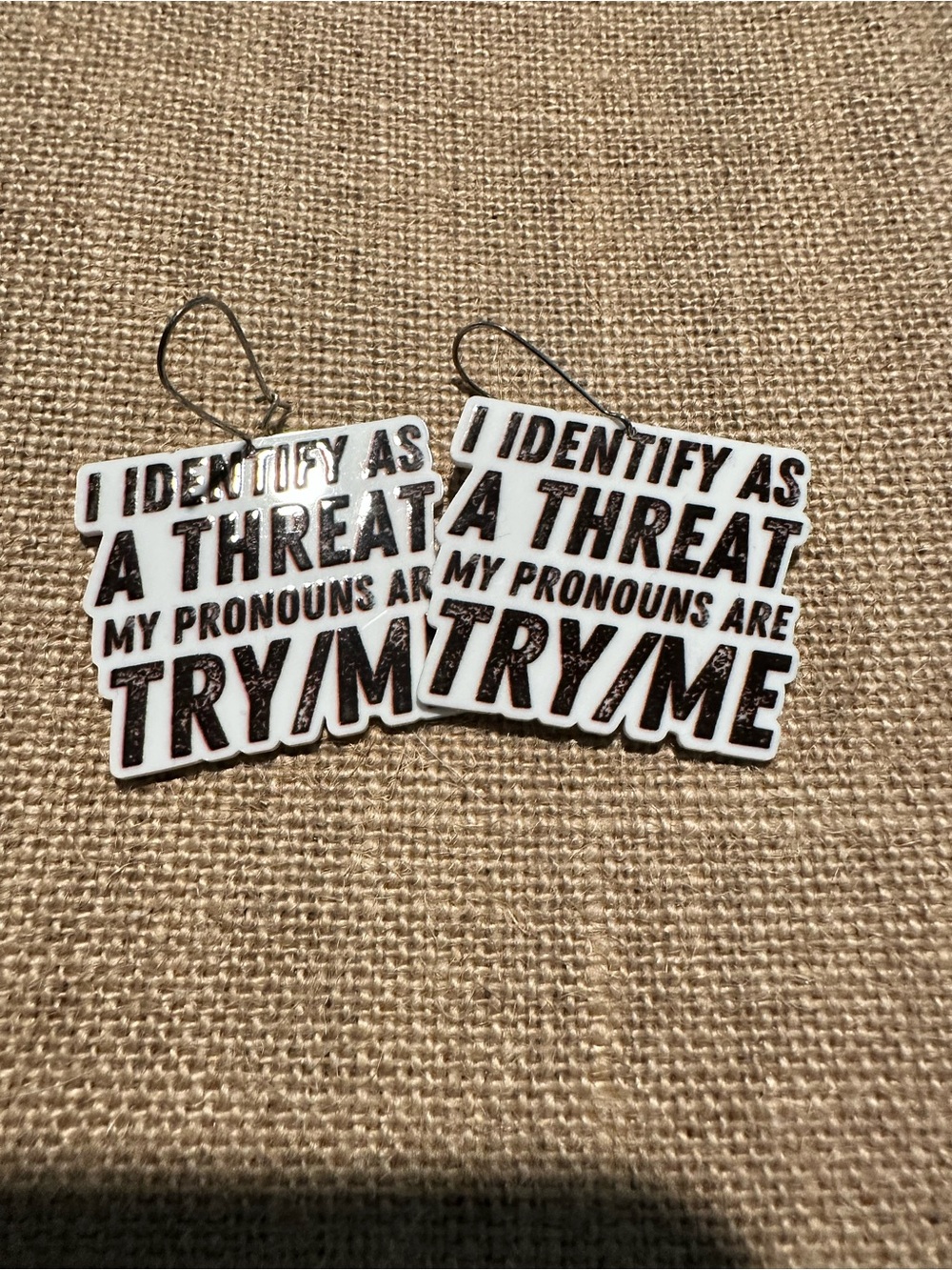 Statement Earrings — "I Identify As A Threat / Try Me" — White & Black